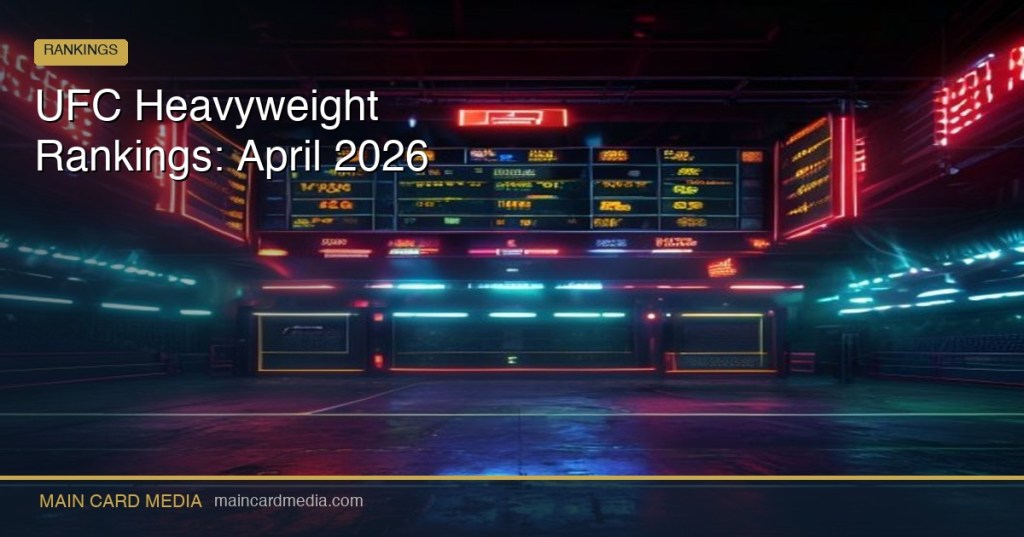 UFC Heavyweight Rankings: April&nbsp;2026